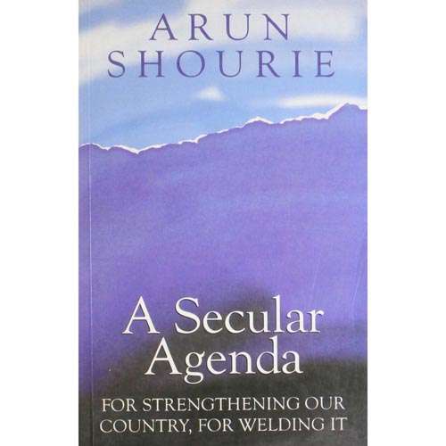 A SECULAR AGENDA by Arun Shourie